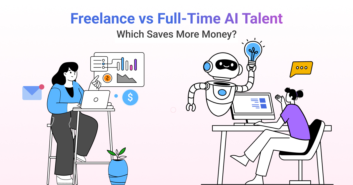 Freelance vs Full-Time AI Talent: Which Saves More Money?