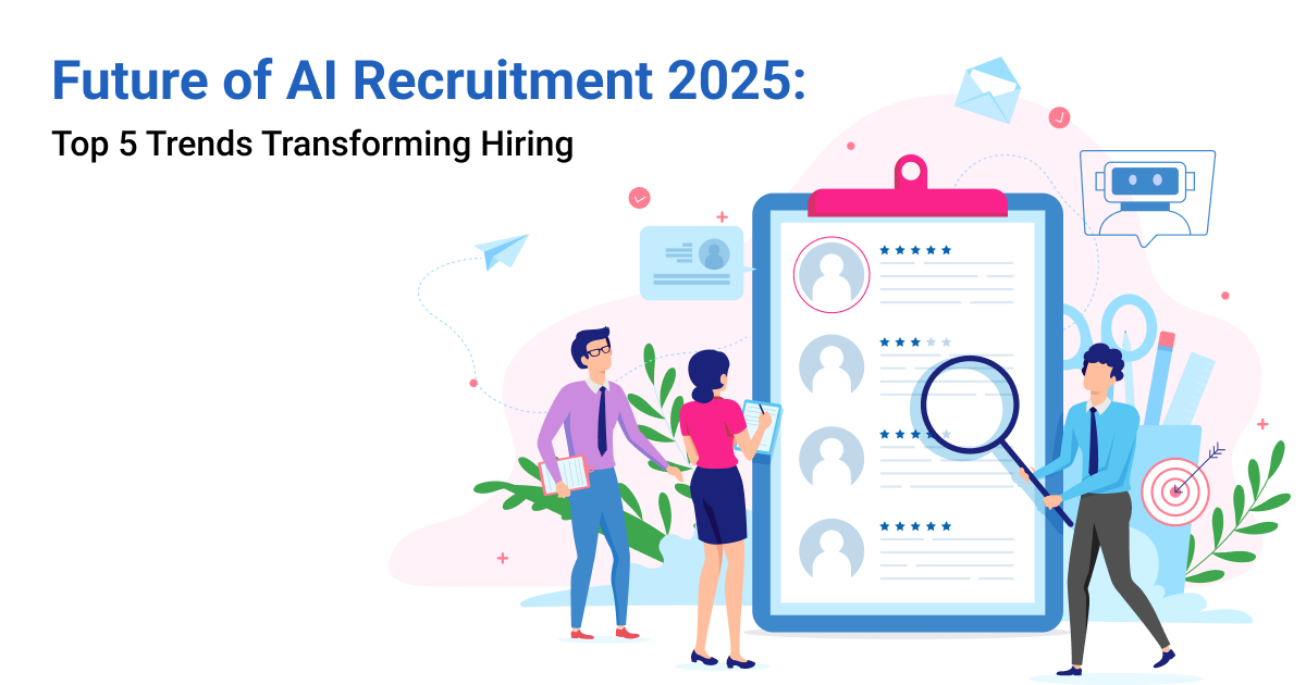 Top 5 Trends Shaping the Future of AI Recruitment in 2025