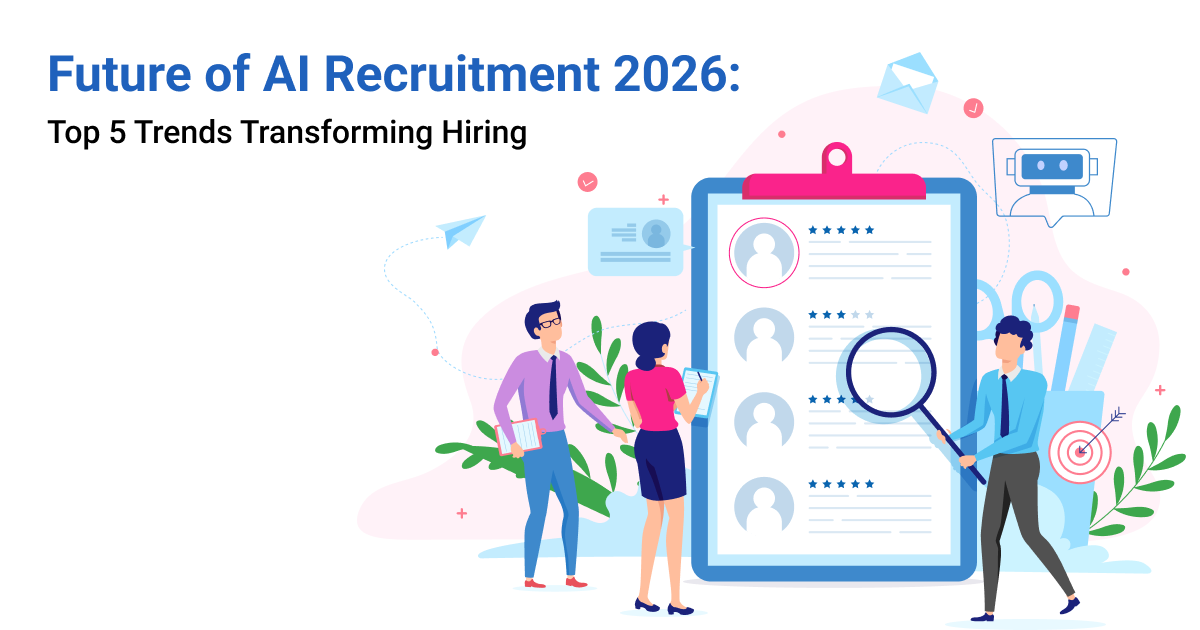 Top 5 Trends Shaping the Future of AI Recruitment in 2026