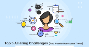 Top 5 AI Hiring Challenges