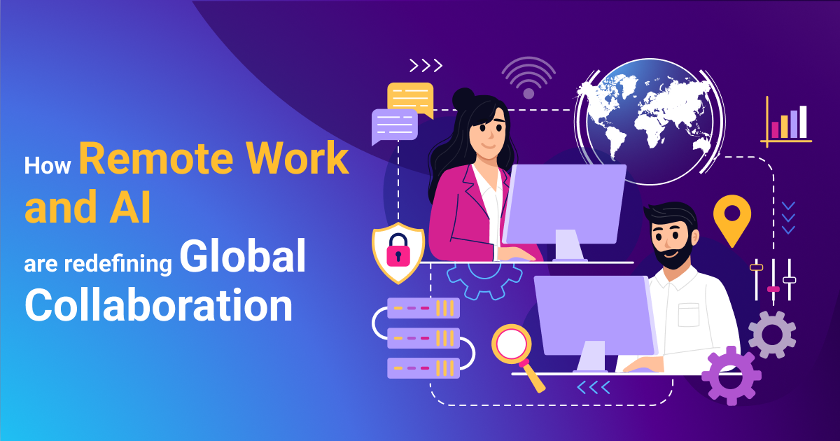 How Remote Work and AI Are Changing Global Collaboration