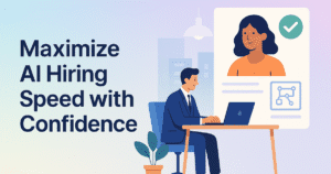 maximize ai hiring speed with confidence