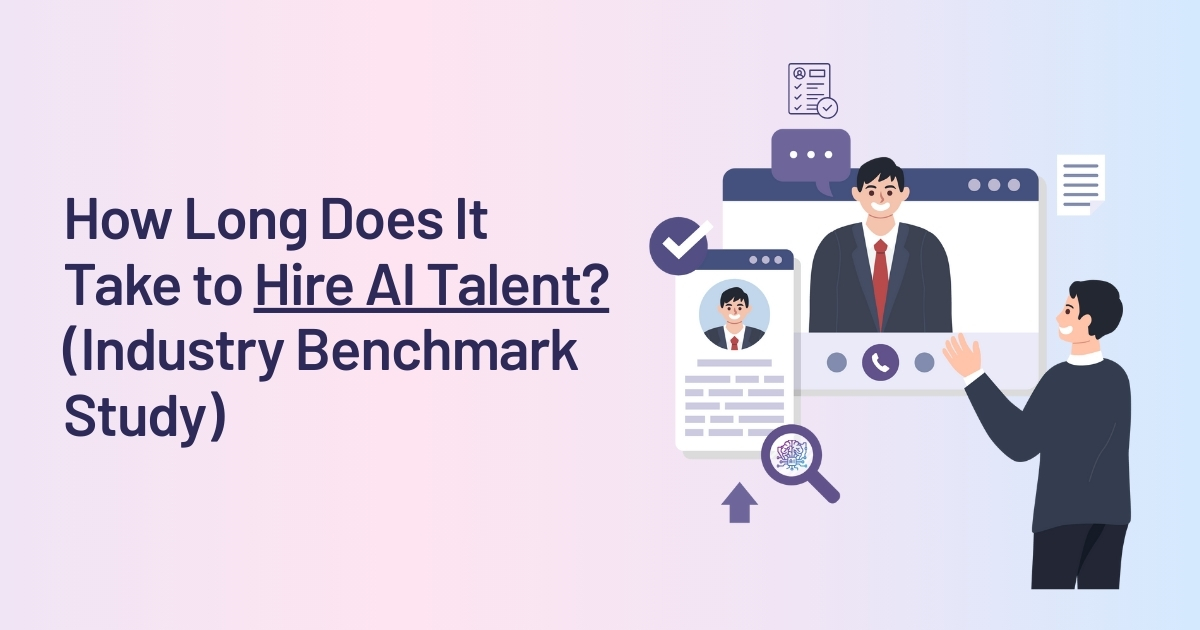 How Long Does It Take to Hire AI Talent? (Industry Benchmark Study)