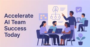 accelerate AI Team success today
