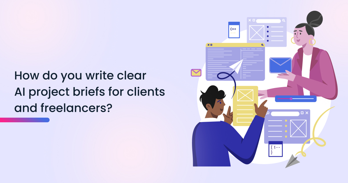 How do you write clear AI project briefs for clients and freelancers?