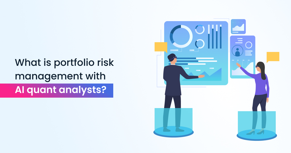 What is portfolio risk management with AI quant analysts?