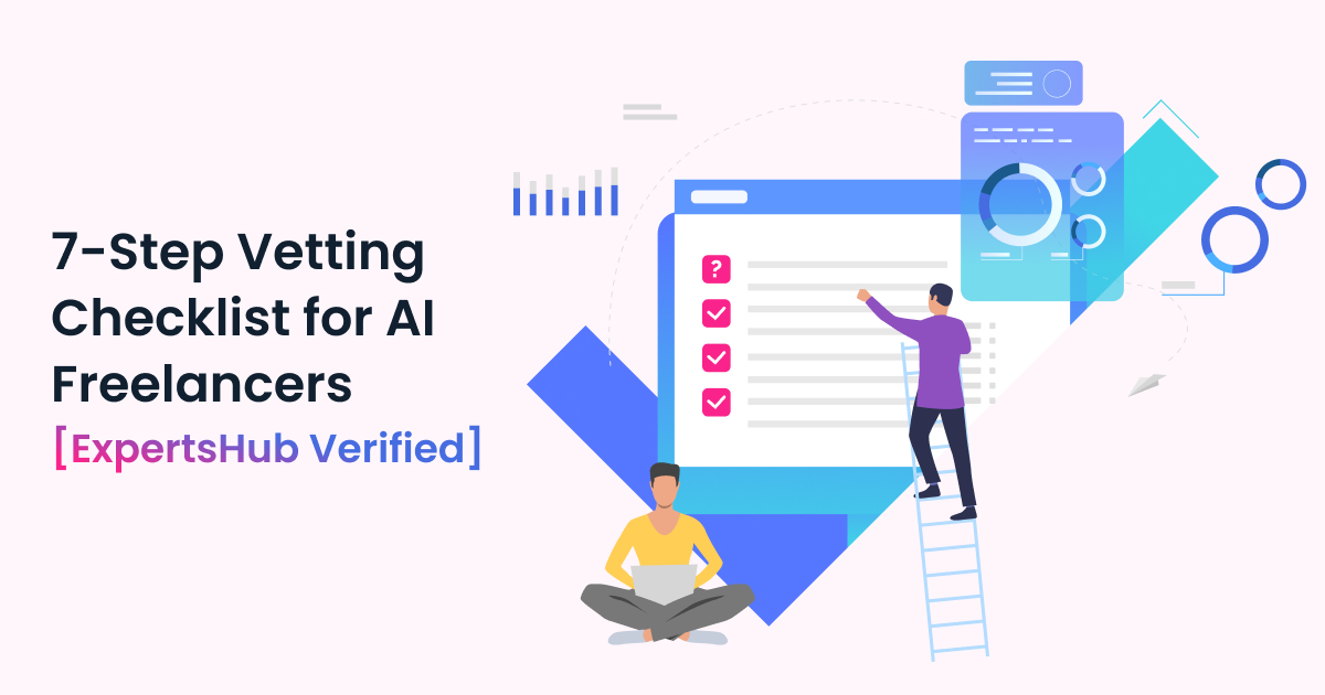 7-Step Vetting Checklist for AI Freelancers [ExpertsHub Verified]