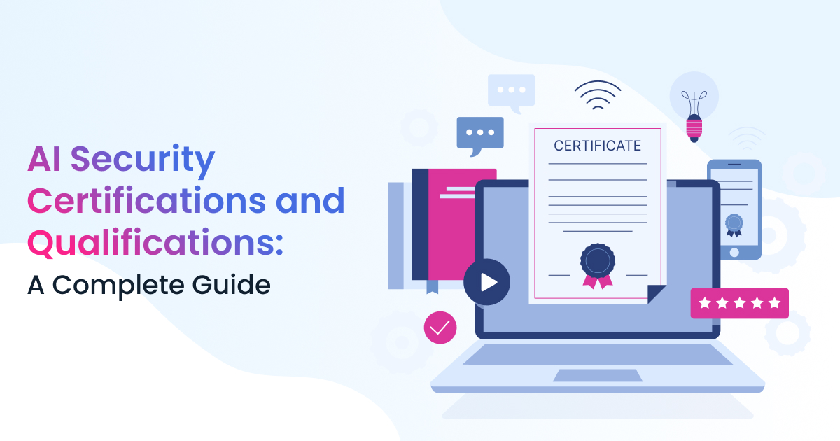 AI Security Certifications and Qualifications: A Complete Guide