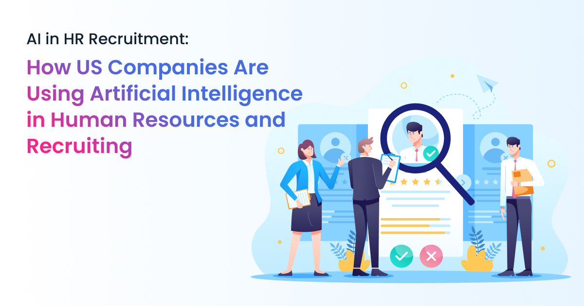 AI in HR Recruitment: How US Companies Are Using Artificial Intelligence in Human Resources and Recruiting