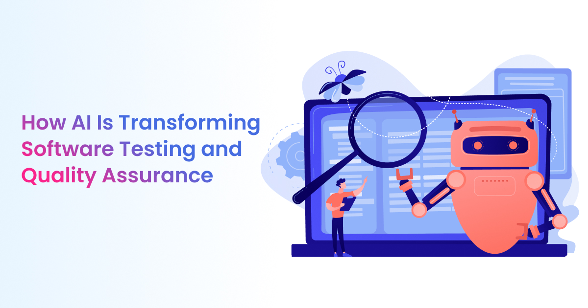 How AI Is Transforming Software Testing and Quality Assurance
