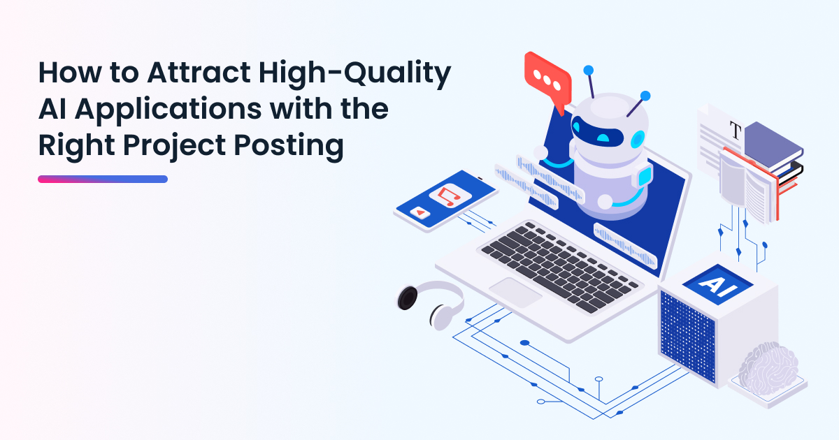 How to Attract High-Quality AI Applications with the Right Project Posting