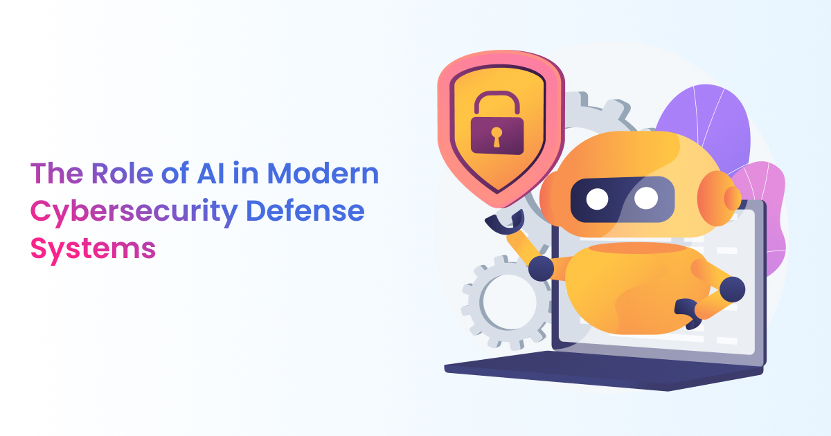 The Role of AI in Modern Cybersecurity Defense Systems
