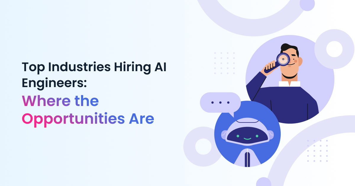 Top Industries Hiring AI Engineers: Where the Opportunities Are