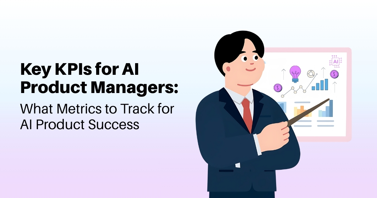 Key KPIs for AI Product Managers: What Metrics to Track for AI Product Success
