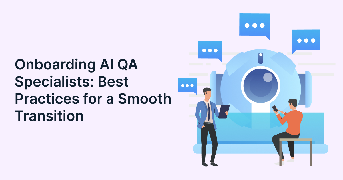 Onboarding AI QA Specialists: Best Practices for a Smooth Transition