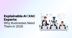 Explainable AI (XAI) Experts: Why Businesses Need Them in 2026