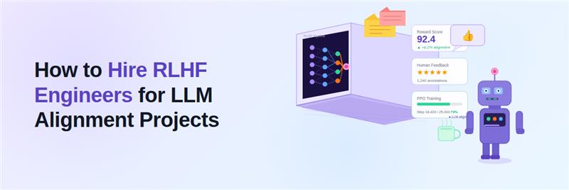How to Hire RLHF Engineers for LLM Alignment Projects (2026 Guide)