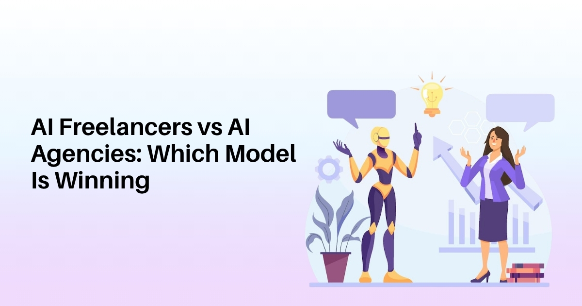 AI Freelancers vs AI Agencies: Which Model Is Winning