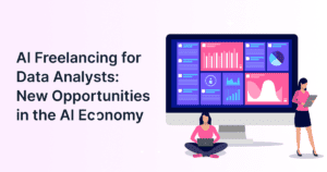 AI Freelancing for Data Analysts: New Opportunities in the AI Economy