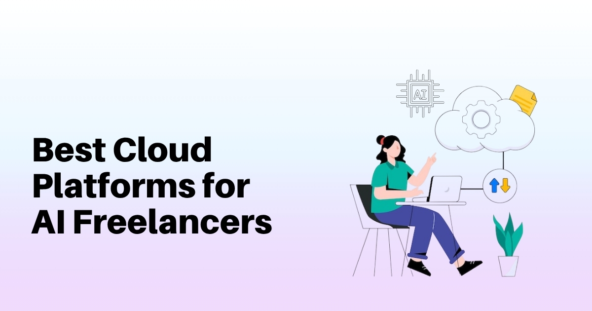 Best Cloud Platforms for AI Freelancers