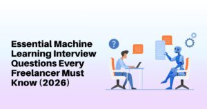 Essential Machine Learning Interview Questions Every Freelancer Must Know (2026)