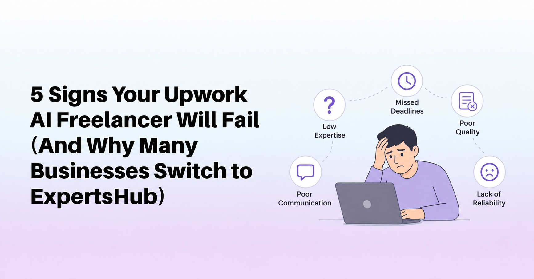 5 Signs Your Upwork AI Freelancer Will Fail (And Why Many Businesses Switch to expertshub)