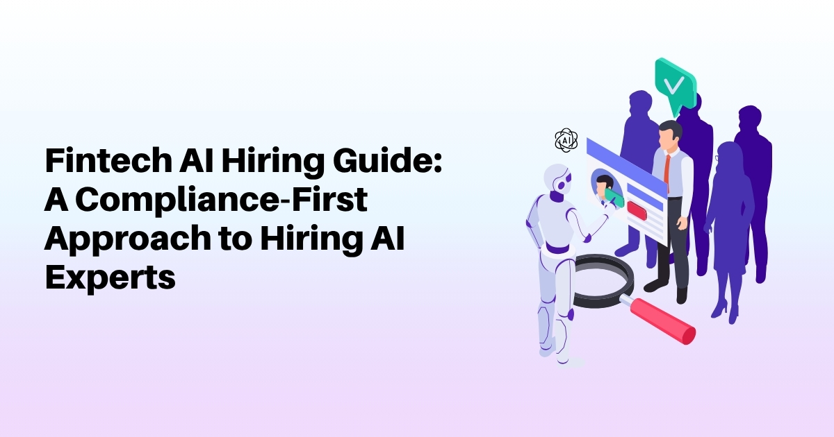 Fintech AI Hiring Guide: How ExpertsHub Ensures Regulatory Compliance