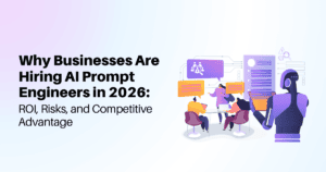 Why Businesses Are Hiring AI Prompt Engineers in 2026: ROI, Risks, and Competitive Advantage