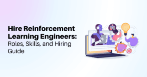 Hire Reinforcement Learning Engineers: Roles, Skills, and Hiring Guide