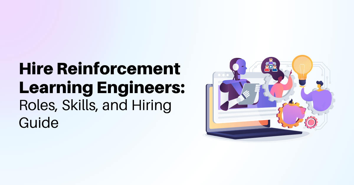 Hire Reinforcement Learning Engineers: Roles, Skills, and Hiring Guide