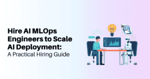 Hire AI MLOps Engineers to Scale AI Deployment: A Practical Hiring Guide